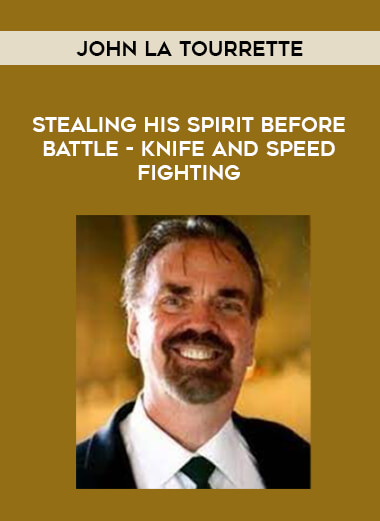 John La Tourrette - Stealing his Spirit Before Battle - Knife and Speed Fighting from https://illedu.com