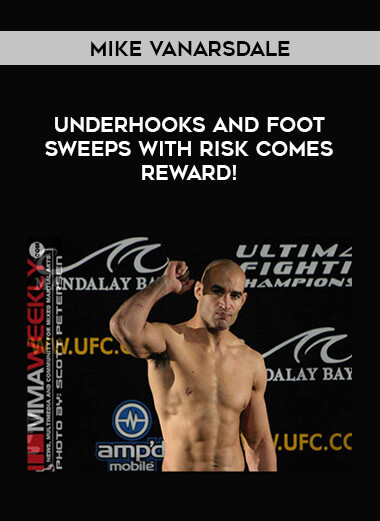 Mike VanArsdale - Underhooks and Foot Sweeps with Risk Comes Reward! from https://illedu.com
