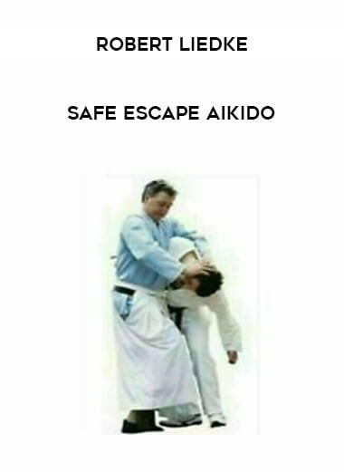 Robert Liedke - Safe Escape Aikido from https://illedu.com
