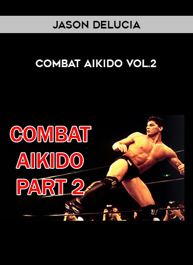 Jason Delucia - Combat Aikido Vol.2 from https://illedu.com