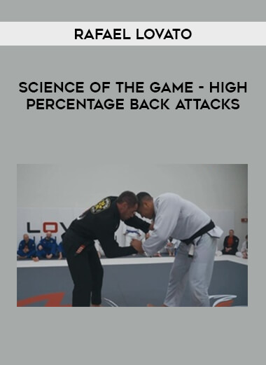 Rafael Lovato - Science of the Game - High Percentage Back Attacks from https://illedu.com