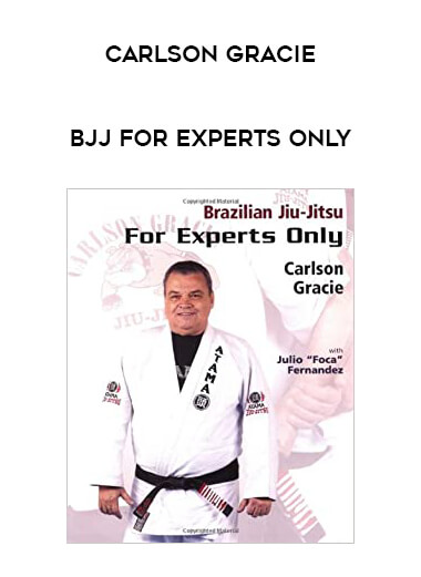Carlson Gracie - BJJ For Experts Only from https://illedu.com