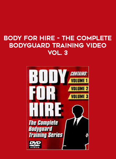 Body For Hire - The Complete Bodyguard Training Video Vol. 3 from https://illedu.com