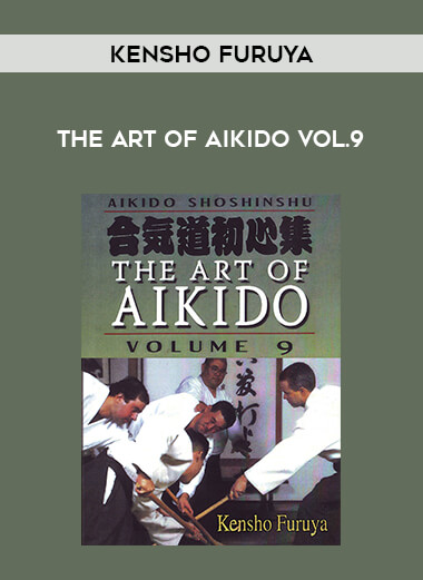 Kensho Furuya - The Art Of Aikido Vol.9 from https://illedu.com