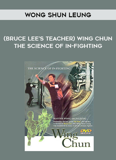 Wong Shun Leung - (Bruce Lee's teacher) Wing Chun The Science of In-Fighting from https://illedu.com