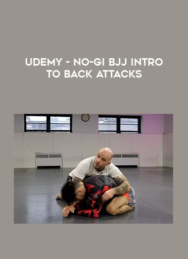 Udemy - No-Gi BJJ Intro to Back Attacks from https://illedu.com