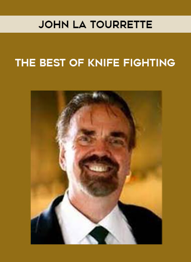 John La Tourrette - The Best of Knife Fighting from https://illedu.com