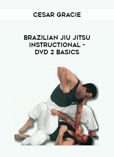 Cesar Gracie - Brazilian Jiujitsu Instructional - DVD 2 Basics from https://illedu.com