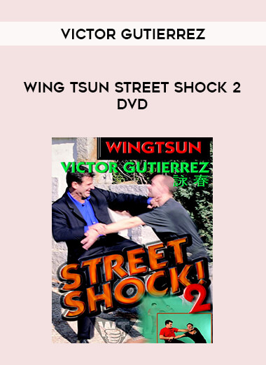 WING TSUN STREET SHOCK 2 DVD BY VICTOR GUTIERREZ from https://illedu.com