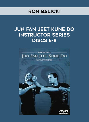 Ron Balicki - Jun Fan Jeet Kune Do Instructor Series Discs 5-8 from https://illedu.com