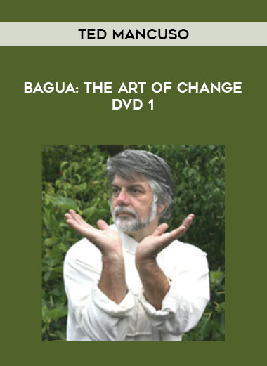 Ted Mancuso - Bagua: The Art of Change DVD 1 from https://illedu.com