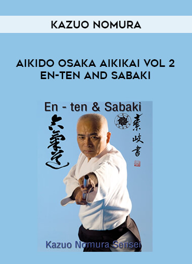 Kazuo Nomura - Aikido Osaka Aikikai Vol 2 En-ten and Sabaki from https://illedu.com