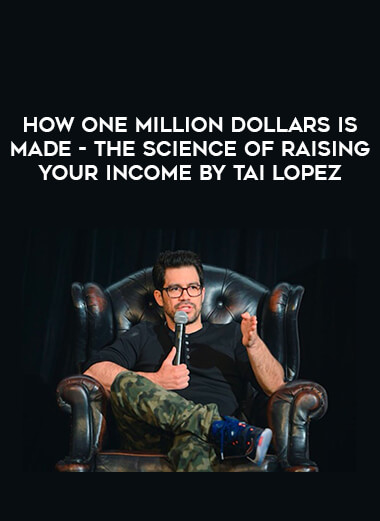 How One Million Dollars Is Made - The Science Of Raising Your Income by Tai Lopez from https://illedu.com