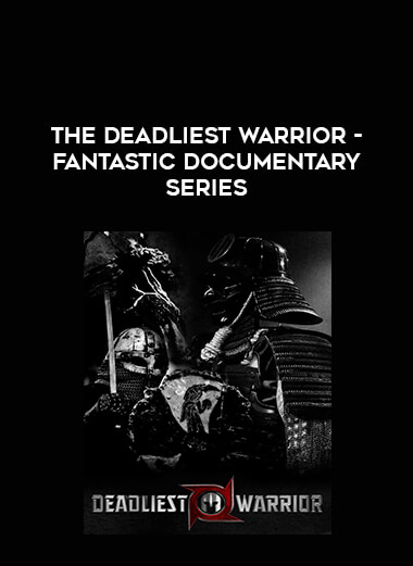 The deadliest Warrior - fantastic documentary series from https://illedu.com