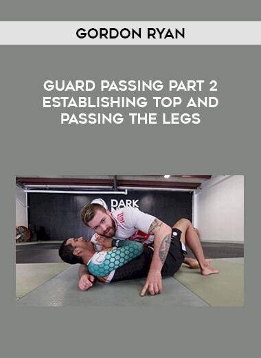Gordon Ryan - Guard Passing Part 2 Establishing Top and Passing the Legs from https://illedu.com