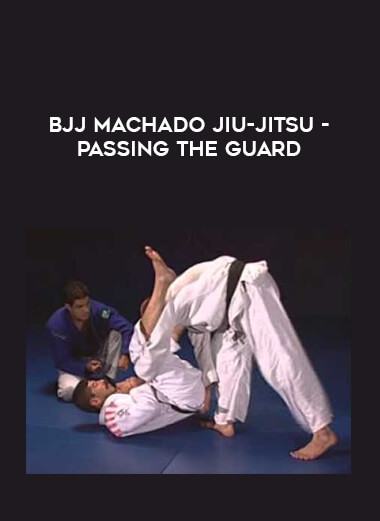 BJJ Machado Jiu-Jitsu - Passing the Guard from https://illedu.com