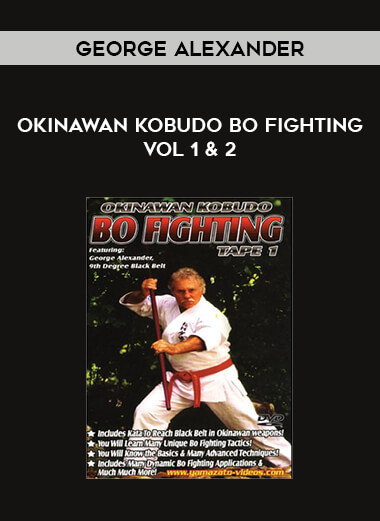 George Alexander - OKINAWAN KOBUDO BO FIGHTING VOL 1 & 2 from https://illedu.com