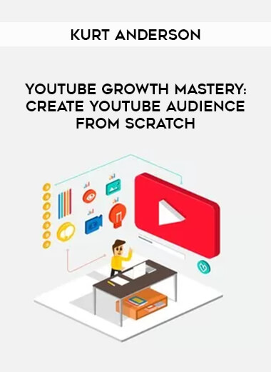 YouTube Growth Mastery: Create YouTube Audience From Scratch by Kurt Anderson from https://illedu.com