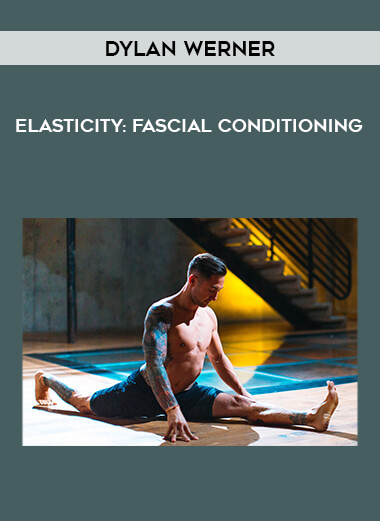 Dylan Werner - Elasticity : Fascial Conditioning from https://illedu.com