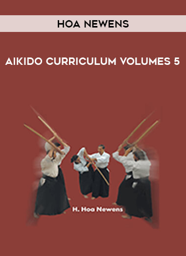 Hoa Newens - Aikido Curriculum Volumes 5 from https://illedu.com