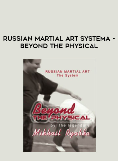 Russian Martial Art Systema - Beyond The Physical from https://illedu.com