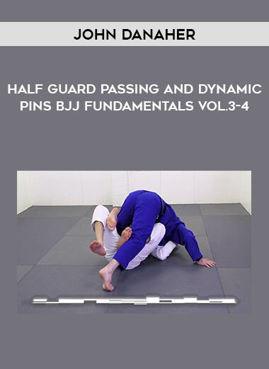 John Danaher - Half Guard Passing and Dynamic Pins BJJ Fundamentals Vol.3-4 from https://illedu.com