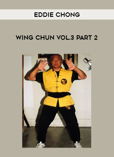Eddie Chong - Wing Chun Vol.3 Part 2 from https://illedu.com