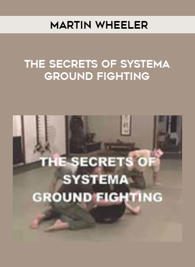 Martin Wheeler - The Secrets of Systema Ground Fighting from https://illedu.com