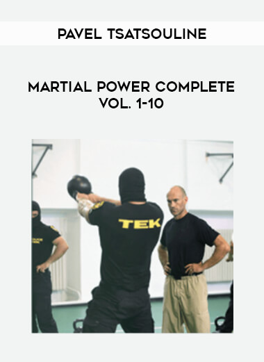 Pavel Tsatsouline - Martial Power Complete Vol. 1-10 from https://illedu.com