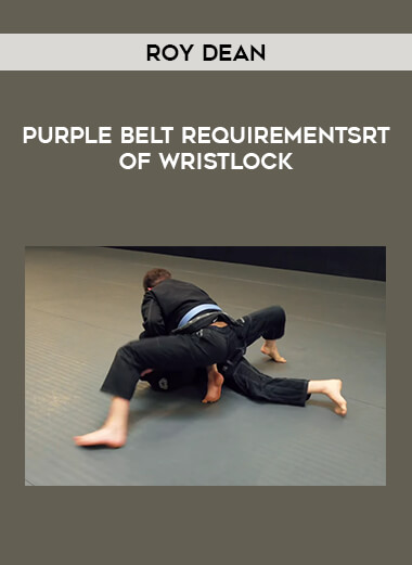 Roy Dean - Purple Belt Requirementsrt Of Wristlock from https://illedu.com