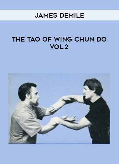 The Tao of Wing Chun Do - James DeMile Vol.2 from https://illedu.com