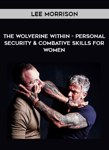 Lee Morrison - The Wolverine Within - Personal Security & Combative Skills for Women from https://illedu.com