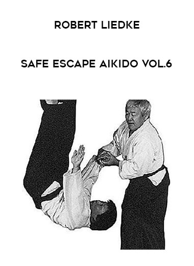 Robert Liedke - Safe Escape Aikido Vol.6 from https://illedu.com