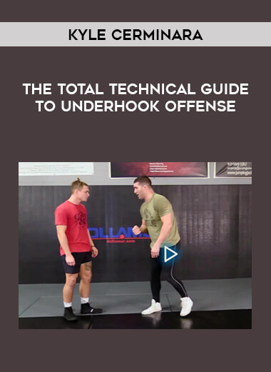Kyle Cerminara - The Total Technical Guide To Underhook Offense from https://illedu.com