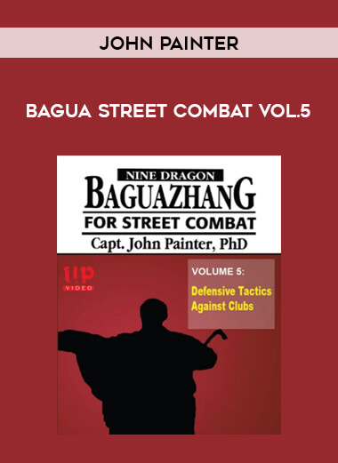 John Painter - Bagua Street Combat Vol.5 from https://illedu.com