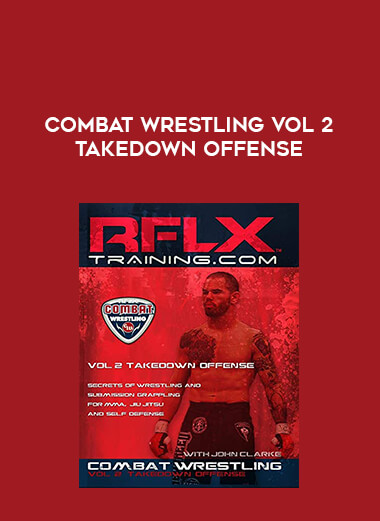 Combat Wrestling Vol 2 TAKEDOWN OFFENSE from https://illedu.com