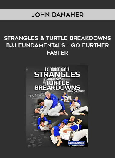 John Danaher - Strangles & Turtle Breakdowns BJJ Fundamentals - Go Further Faster from https://illedu.com