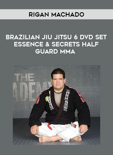 Rigan Machado Brazilian Jiu Jitsu 6 DVD Set Essence & Secrets Half Guard mma from https://illedu.com