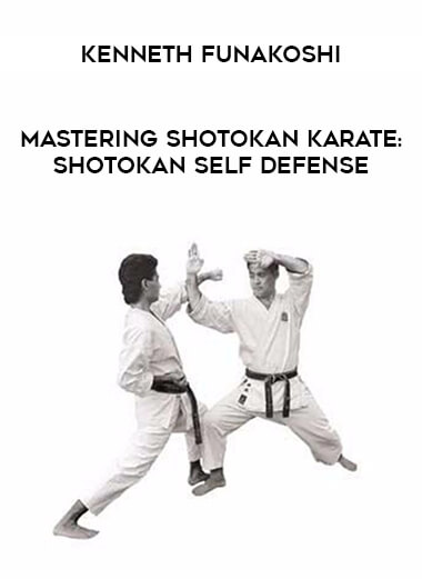 Kenneth Funakoshi - Mastering Shotokan Karate : Shotokan Self Defense from https://illedu.com