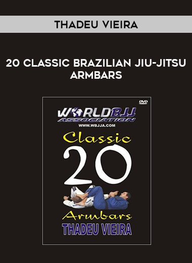 Thadeu Vieira - 20 Classic Brazilian Jiu-Jitsu Armbars from https://illedu.com