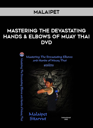 Mastering the Devastating Hands & Elbows of Muay Thai DVD with Malaipet from https://illedu.com