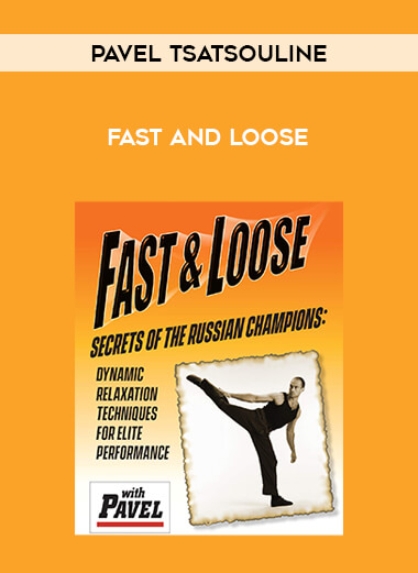 Pavel Tsatsouline -  Fast and Loose from https://illedu.com