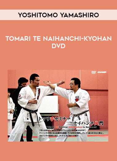 Yoshitomo Yamashiro - Tomari Te Naihanchi-Kyohan DVD from https://illedu.com