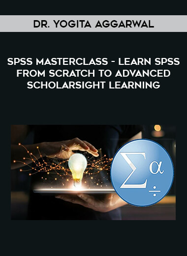 SPSS Masterclass - Learn SPSS From Scratch to Advanced by Dr. Yogita Aggarwal