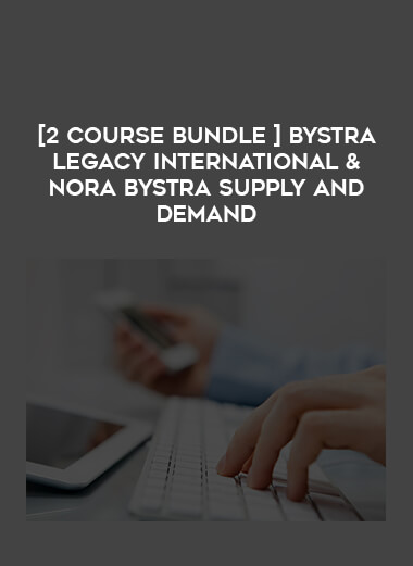 [2 Course Bundle ] Bystra Legacy International & Nora Bystra Supply And Demand from https://illedu.com