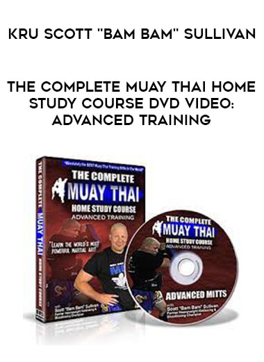 Kru Scott "Bam Bam" Sullivan – The Complete Muay Thai Home Study Course DVD Video: Advanced Training from https://illedu.com