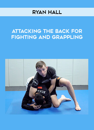 Ryan Hall - Attacking the back for fighting and grappling from https://illedu.com