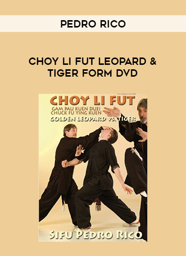 CHOY LI FUT LEOPARD & TIGER FORM DVD BY PEDRO RICO from https://illedu.com