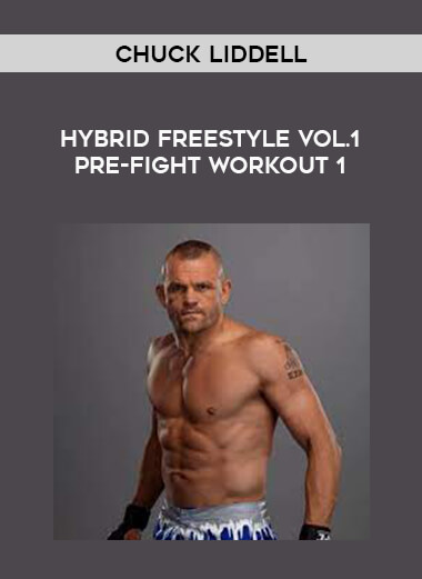 Chuck Liddell - Hybrid Freestyle Vol.1 Pre-Fight Workout 1 from https://illedu.com