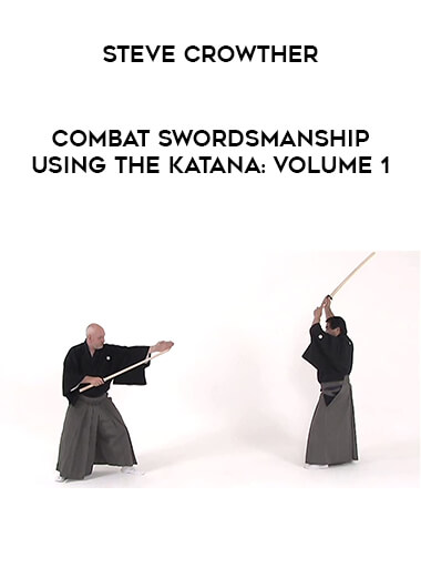 Steve Crowther - Combat Swordsmanship Using The Katana: Volume 1 from https://illedu.com